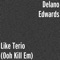 Like Terio (Ooh Kill Em) - Delano Edwards lyrics