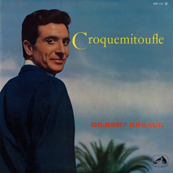 Croquemitoufle [2011 Remastered] (2011 Remastered) - Gilbert Bécaud