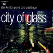 Stan Kenton - City Of Glass (First Movement): Entrance Into The City