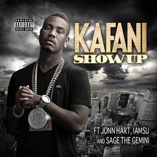 Show Up (feat. Jonn Hart, Iamsu! & Sage the Gemini) - Single - Kafani