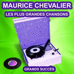 Maurice Chevalier chante ses grands succès (Les plus grandes chansons de l'époque) - Maurice Chevalier