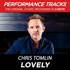 Lovely (Performance Tracks) - EP - Chris Tomlin