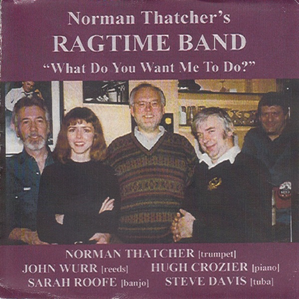What Do You Want Me to Do? (feat. Norman Thatcher, John Wurr, Hugh Crozier, Sarah Roofe & Steve Davis)