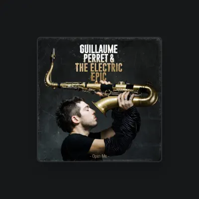 Listen to Guillaume Perret & the Electric Epic, watch music videos, read bio, see tour dates & more!