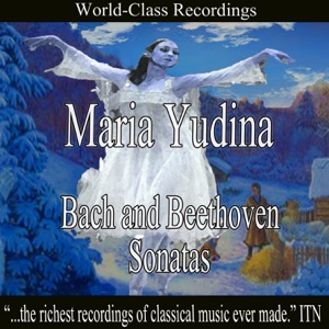 Maria Yudina - Bach and Beethoven Sonatas