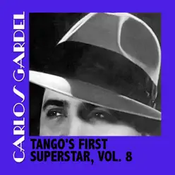 Tango's First Superstar, Vol. 8 - Carlos Gardel