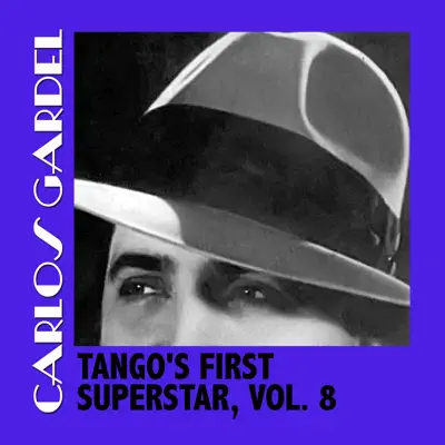 Tango's First Superstar, Vol. 8 - Carlos Gardel