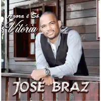 Agora É Só Vitória — Jose Braz