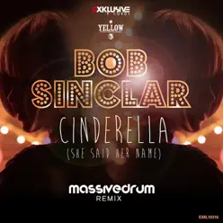 Cinderella (She Said Her Name) [Massivedrum Remix] - Single - Bob Sinclar