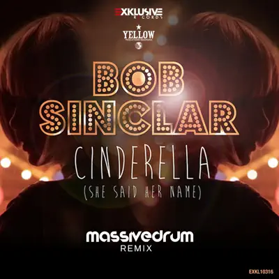 Cinderella (She Said Her Name) [Massivedrum Remix] - Single - Bob Sinclar