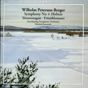 Peterson-Berger: Symphony No. 4, 'Holmia' - Törnrossagan - Frösöblomster