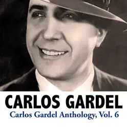 Carlos Gardel Anthology, Vol. 6 - Carlos Gardel