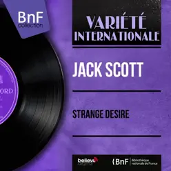 Strange Desire (Mono Version) [feat. Bill Sanford et son orchestre] - EP - Jack Scott