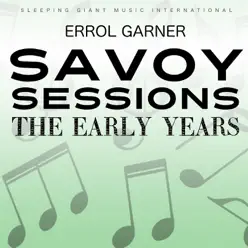 The Early Years - Savoy Sessions - Erroll Garner The Early Years - Savoy Sessions - Erroll Garner