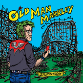 Stupid Today - Old Man Markley