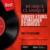 Debussy: Études & D'un cahier d'esquisses (Mono Version) - Walter Gieseking