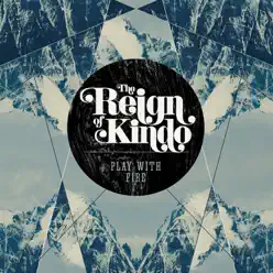 Play With Fire - The Reign Of Kindo