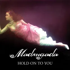 Hold on to You - Single - Madrugada