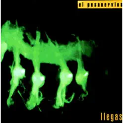 El Pesanervios - Llegas El Pesanervios - Llegas