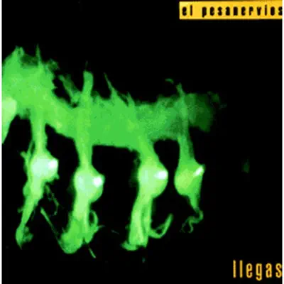 El Pesanervios - Llegas El Pesanervios - Llegas