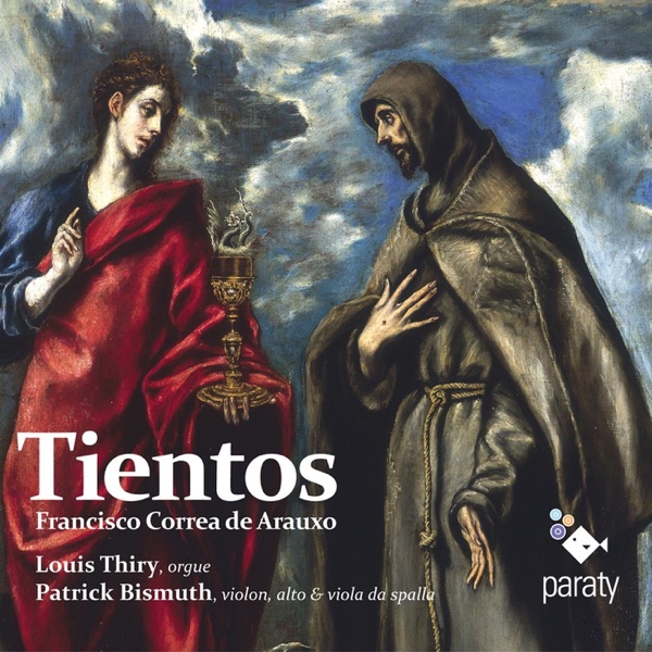 Correa de Arauxo: Tientos (y discursos de música práctica y theórica de órgano intitulado Facultad orgánica)