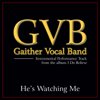 He's Watching Me (Performance Tracks) - EP - Gaither Vocal Band