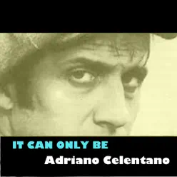 It Can Only Be - Adriano Celentano
