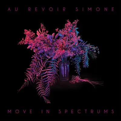 Move in Spectrums - Au Revoir Simone Move in Spectrums - Au Revoir Simone