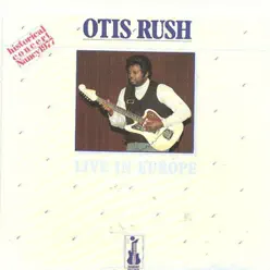 Otis Rush Live In Europe (Historical Concert Nancy 1977) - Otis Rush Otis Rush Live In Europe (Historical Concert Nancy 1977) - Otis Rush