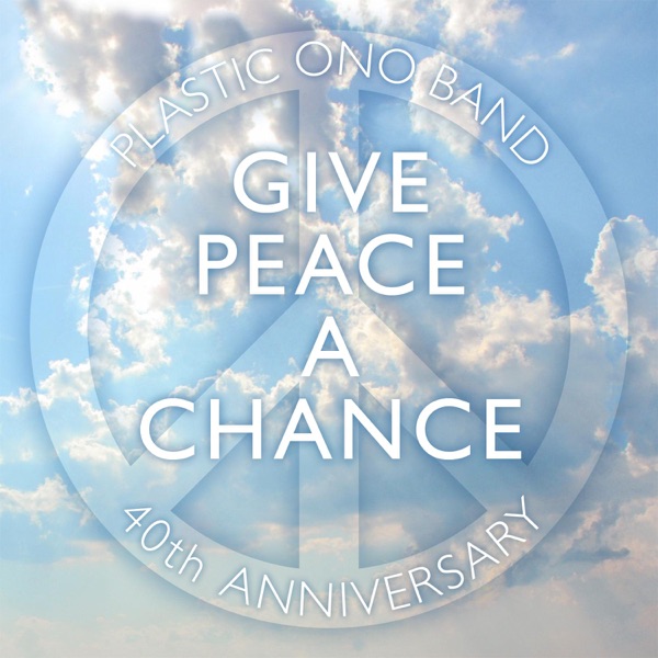 Give Peace a Chance (2003 Mix) - Single - The Plastic Ono Band