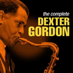 The Complete Dexter Gordon - Dexter Gordon