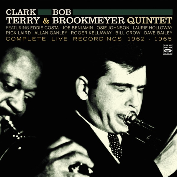 Clark Terry and Bob Brookmeyer Quintet. Complete Live Recordings 1962-1965 (feat. Eddie Costa, Joe Benjamin, Osie Johnson, Laurie Holloway, Rick Laird, Allan Ganley, Zoot Sims, Roger Kellaway, Bill Crow & Dave Bailey)