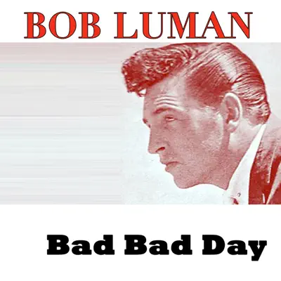 Bad Bad Day - Bob Luman