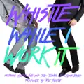 Whistle While I Work It