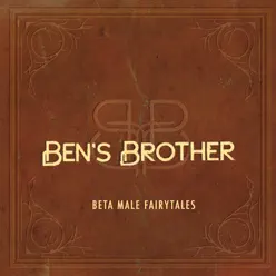 Beta Male Fairytales - Ben's Brother