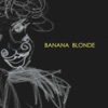 Banana Blonde - EP