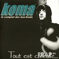 Époque de fou — Koma