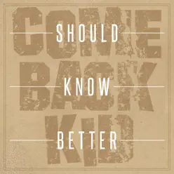 Should Know Better - Single - Comeback Kid