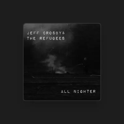 Listen to Jeff Crosby & The Refugees, watch music videos, read bio, see tour dates & more!