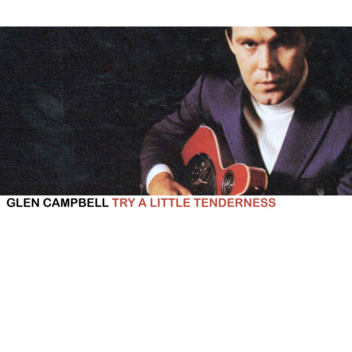 Try a Little Tenderness by Glen Campbell on Apple Music