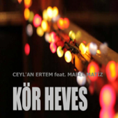 Kör Heves (feat. Mabel Matiz) song art