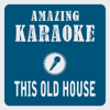 This Old House (Karaoke Version) [Originally Performed By Boris Gardiner] - Clara Oaks