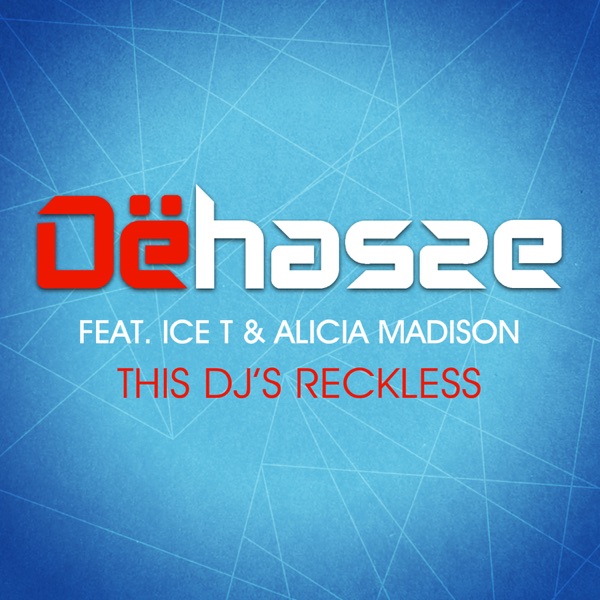 Dehasse "This DJ's Reckless (feat Ice T & Alicia Madison)