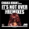 It's Not Over (feat. LeCrae) [Alex Saggi Remix] - Chaka Khan lyrics