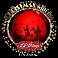 Christmas with the 101 Strings Orchestra & Singers - 101 Strings Orchestra
