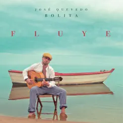 Fluye - José Quevedo ‘Bolita’