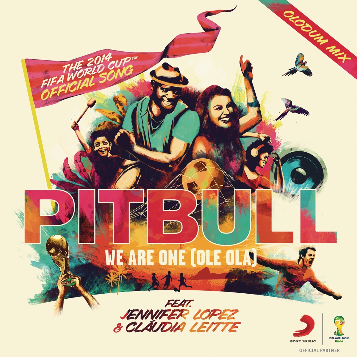 We Are One (Ole Ola) [The Official 2014 FIFA World Cup Song] [feat.  Jennifer Lopez & Cláudia Leitte] [Olodum Mix] - Single – Album par Pitbull  – Apple Music