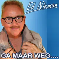 Ga Maar Weg — Ed Nieman