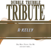 Dubble Trubble - A Tribute To - R. Kelly artwork