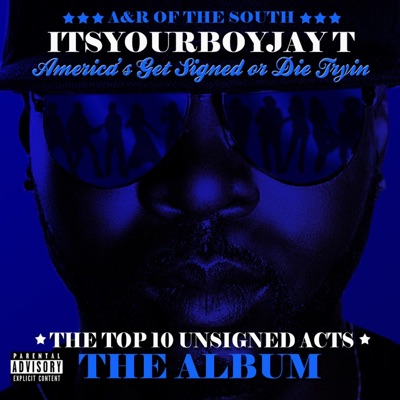 America's Get Signed Or Die Trying: Top 10 Unsigned Acts "the Album"